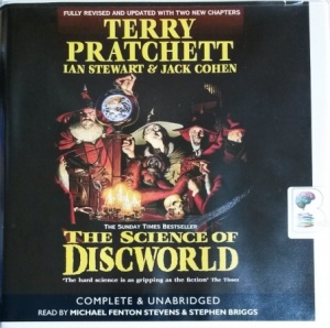 The Science of Discworld Volume 1 written by Terry Pratchett with Ian Stewart and Jack Cohen performed by Michael Fenton Stevens and Stephen Briggs on CD (Unabridged)